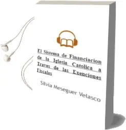 Descargar AudioLibro El Sistema de Financiacion de la Iglesia Catolica a Traves de las Exenciones Fiscales de Silvia Meseguer Velasco año 2000