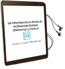 Descargar AudioLibro La Informacion en Poder de la Hacienda Publica: Obtencion y Contr ol de Juan Lopez Martinez año 2000