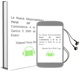Descargar AudioLibro La Nueva Responsabilidad Penal del Menor: Comentarios a la ley or Ganica 5/2000, de 12 de Enero de Manuel Jesus Dolz Lago año 2000
