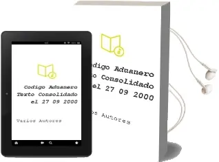 Descargar AudioLibro Codigo Aduanero: Texto Consolidado el 27-09-2000 de Varios Autores año 2000