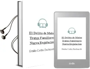 Descargar AudioLibro El Delito de Malos Tratos Familiares: Nueva Regulacion de Emilio Cortes Bachiarelli año 2000