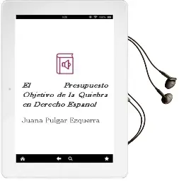 Descargar AudioLibro El Presupuesto Objetivo de la Quiebra en Derecho Español de Juana Pulgar Ezquerra año 2000