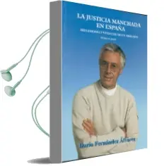 Descargar AudioLibro La Justicia Manchada en España. Reflexiones y Vicencias de un abo Gado, Primera Parte de Darío Fernández Álvarez año 2000
