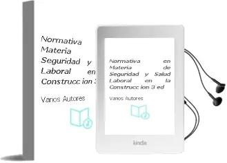 Descargar AudioLibro Normativa en Materia de Seguridad y Salud Laboral en la Construcc ion (3ª Ed.) de Varios Autores año 2000