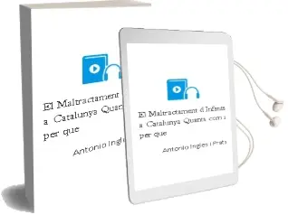 Descargar AudioLibro El Maltractament d Infants a Catalunya Quants, com i per que de Antonio Ingles I Prats año 2000