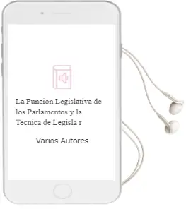 Descargar AudioLibro La Funcion Legislativa de los Parlamentos y la Tecnica de Legisla r de Varios Autores año 2000