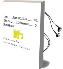 Descargar AudioLibro Los Incordios en Fincas Urbanas y Rusticas de Jose Maria Zaforteza Socias año 2000
