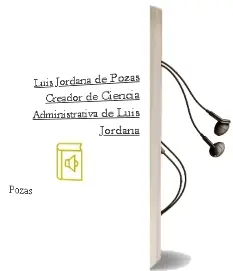 Descargar AudioLibro Luis Jordana de Pozas: Creador de Ciencia Administrativa de Luis Jordana De Pozas año 2000