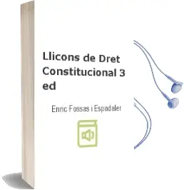 Descargar AudioLibro Lliçons de Dret Constitucional (3ª Ed.) de Enric Fossas I Espadaler año 2001