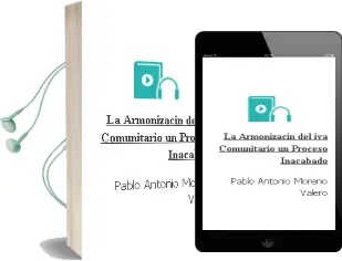 Descargar AudioLibro La Armonizacin del iva Comunitario: Un Proceso Inacabado de Pablo Antonio Moreno Valero año 2001
