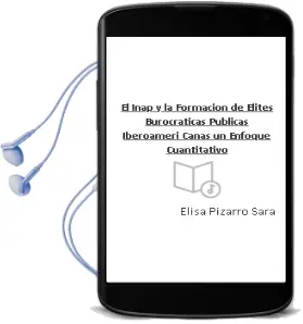 Descargar AudioLibro El Inap y la Formacion de Elites Burocraticas Publicas Iberoameri Canas: Un Enfoque Cuantitativo de Elisa Pizarro Sara año 2001