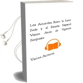 Descargar AudioLibro Los Acuerdos Entre la Santa Sede y el Estado Español (Veinte Años de Vigencia): Simposio de Varios Autores año 2001