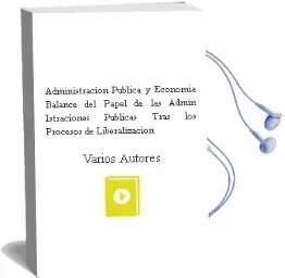 Descargar AudioLibro Administracion Publica y Economia: Balance del Papel de las Admin Istraciones Publicas Tras los Procesos de Liberalizacion de Varios Autores año 2001