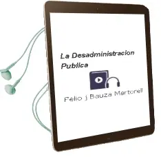 Descargar AudioLibro La Desadministracion Publica de Felio J. Bauza Martorell año 2001