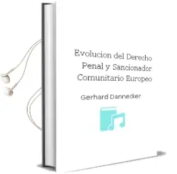 Descargar AudioLibro Evolucion del Derecho Penal y Sancionador Comunitario Europeo de Gerhard Dannecker año 2001