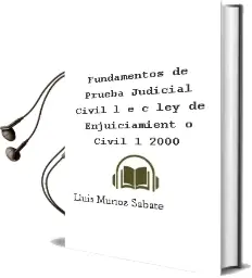 Descargar AudioLibro Fundamentos de Prueba Judicial Civil L.E.C. (Ley de Enjuiciamient o Civil) 1-2000 de Lluis Muñoz Sabate año 2001