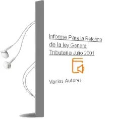 Descargar AudioLibro Informe para la Reforma de la ley General Tributaria (Julio 2001) de Varios Autores año 2001