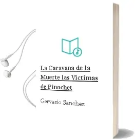 Descargar AudioLibro La Caravana de la Muerte: Las Victimas de Pinochet de Gervasio Sanchez año 2001