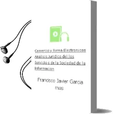 Descargar AudioLibro Comercio y Firma Electronicos: Analisis Juridico del los Servicio s de la Sociedad de la Informacion de Francisco Javier Garcia Mas año 2001