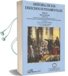 Descargar AudioLibro Historia de los Derechos Fundamentales (Tomo Ii): Siglo Xviii (vo l. i) el Contexto Social y Cultural de los Derechos. los Rasgos Generales de la Evolucion de Eusebio Fernandez Garcia; Varios Autores año 2001