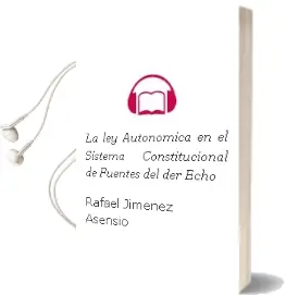 Descargar AudioLibro La ley Autonomica en el Sistema Constitucional de Fuentes del der Echo de Rafael Jimenez Asensio año 2001