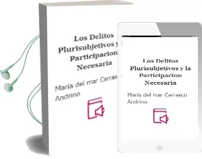 Descargar AudioLibro Los Delitos Plurisubjetivos y la Participacion Necesaria de Maria Del Mar Carrasco Andrino año 2002