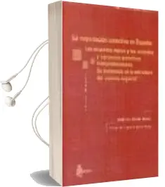 Descargar AudioLibro La Negociacion Colectiva en España: Los Acuerdos Marcos y los acu Erdos y Convenios Colectivos Interprofesionales: Su Incidencia en la Estructura del Sistema Negocial de Jose Luis Salido Banus año 2002