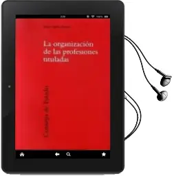 Descargar AudioLibro Organizacion de las Profesiones Tituladas de Javier Galvez Montes año 2002