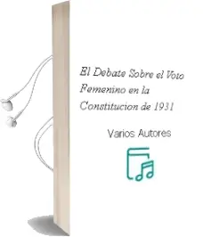 Descargar AudioLibro El Debate Sobre el Voto Femenino en la Constitucion de 1931 de Varios Autores año 2002