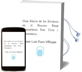 Descargar AudioLibro Guia Basica de los Recursos en el Proceso Penal: Comentarios Prac Ticos y Formularios de Jose Luis Pozo Villegas año 2002