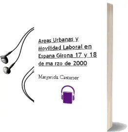 Descargar AudioLibro Areas Urbanas y Movilidad Laboral en España: Girona,17 y 18 de ma rzo de 2000 de Margarida Castañer año 2002