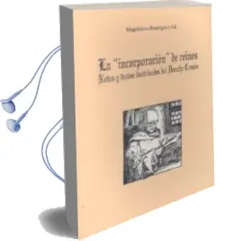 Descargar AudioLibro La Incorporacion de Reinos: Notas y Textos Doctrinales de Derecho Comun de Magdalena Rodriguez Gil año 2002