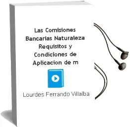 Descargar AudioLibro Las Comisiones Bancarias: Naturaleza, Requisitos y Condiciones de Aplicacion de Mª De Lourdes Ferrando Villalba año 2002