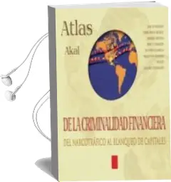 Descargar AudioLibro Atlas Akal de la Criminalidad Financiera: Del Narcotrafico al bla Nqueo de Capitales de Jean De Maillard año 2002