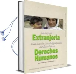 Descargar AudioLibro La ley de Extranjeria a la luz de las Obligaciones de España en d Erechos Humanos de Juan Antonio Carrillo Salcedo año 2002