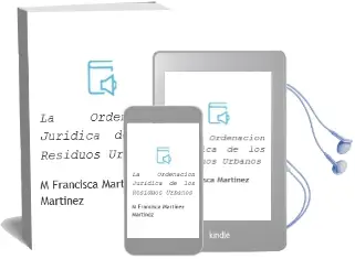 Descargar AudioLibro La Ordenacion Juridica de los Residuos Urbanos de Mª Francisca Martinez Martinez año 2002
