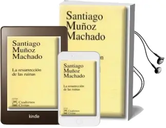 Descargar AudioLibro La Resurreccion de las Ruinas: El Caso del Teatro Romano de Sagun to de Santiago Muñoz Machado año 2002