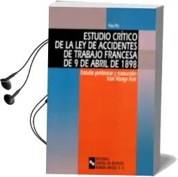 Descargar AudioLibro Estudio Critico de la ley de Accidentes de Trabajo Francesa de 9 9 Abril 1898 de Iciar Alzaga Ruiz año 2002