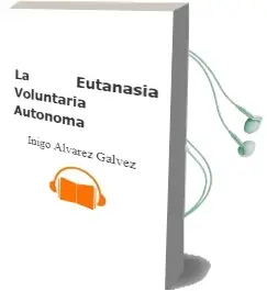 Descargar AudioLibro La Eutanasia Voluntaria Autonoma de Iñigo Alvarez Galvez año 2002