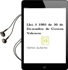 Descargar AudioLibro Llei 5/1983 de 30 de Desembre de Govern Valencia de Varios Autores año 2002