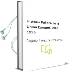 Descargar AudioLibro Historia Politica de la Union Europea, 1940-1995 de Rogelio Perez Bustamante año 2002