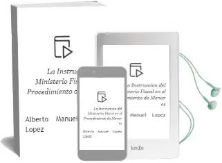 Descargar AudioLibro La Instruccion del Ministerio Fiscal en el Procedimiento de Menor es de Alberto Manuel Lopez Lopez año 2002