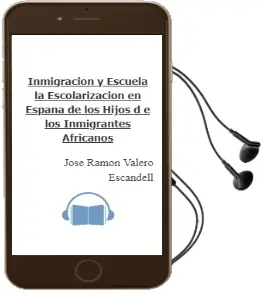 Descargar AudioLibro Inmigracion y Escuela: La Escolarizacion en España de los Hijos d e los Inmigrantes Africanos de Jose Ramon Valero Escandell año 2002