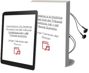 Descargar AudioLibro Comentarios a la Doctrina Procesal Civil del Tribunal Constitucio nal y del Tribunal Supremo de Jorge Carreras Del Rincon año 2002