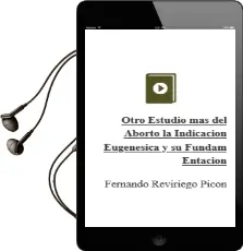 Descargar AudioLibro Otro Estudio mas del Aborto: La Indicacion Eugenesica y su Fundam Entacion de Fernando Reviriego Picon año 2002