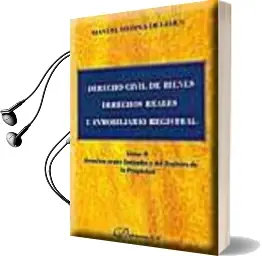 Descargar AudioLibro Derecho Civil de Bienes Derechos Reales e Inmobiliario Registral (t. Ii): Derechos Reales Limitados y del Registro de la Propiedad de Manuel Medina De Lemus año 2003