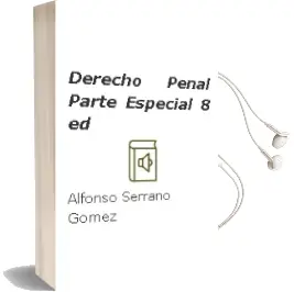 Descargar AudioLibro Derecho Penal Parte Especial (8ª Ed.) de Alfonso Serrano Gomez año 2003