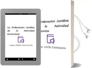 Descargar AudioLibro La Ordenacion Juridica de la Actividad Economica de Jaime Abella Santamaria año 2003