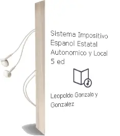 Descargar AudioLibro Sistema Impositivo Español: Estatal, Autonomico y Local (5ª Ed.) de Leopoldo Gonzalo Y Gonzalez año 2003