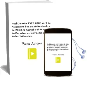Descargar AudioLibro Real Decreto 1373/2003, de 7 de Noviembre (Boe de 20 Noviembre de 2003) se Aprueba el Arancel de Derechos de los Procuradores de los Tribunales de Varios Autores año 2003